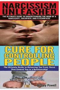 Narcissism Unleashed & Cure for Controlling People 1