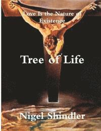 Nigel Shindler Ph. D., Max Shindler - Tree of Life: Love Is the Nature of Existence, Häftad