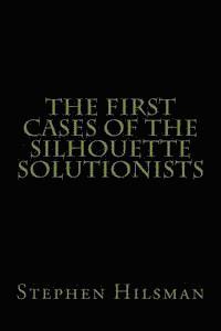 bokomslag The First Cases of the Silhouette Solutionists