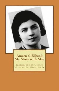 bokomslag Ameen al-Rihani: My Story with May