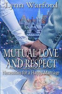 bokomslag Mutual Love and Respect: Necessities for a Happy Marriage