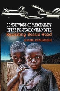 bokomslag Conceptions of Marginality in the Postcolonial Novel: Revisiting Bessie Head