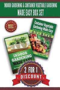 bokomslag Indoor Gardening & Container Vegetable Gardening Made Easy Box Set.: 2 For 1 Discount