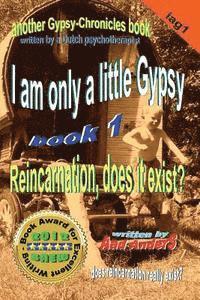 bokomslag I am only a little Gypsy 1 - Reincarnation, does it exist?