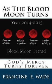 bokomslag As The Blood Moon Turns: God's Mercy Turns For Ever