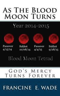 As The Blood Moon Turns: God's Mercy Turns For Ever 1