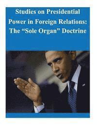 bokomslag Studies on Presidential Power in Foreign Relations: The 'Sole Organ' Doctrine