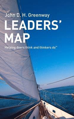 Leaders' Map: Helping doers think and thinkers do 1