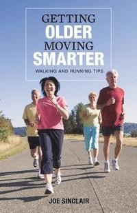 bokomslag Getting Older - Moving Smarter: Walking and Running Tips