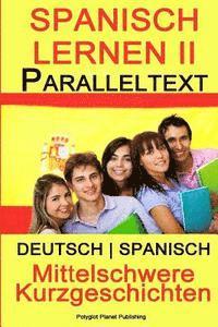 bokomslag Spanisch Lernen II - Paralleltext - Mittelschwere Kurzgeschichten (Deutsch - Spanisch)