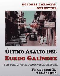 bokomslag Ultimo Asalto Del Zurdo Galindez: Seis Relatos De La Detectivesca Caribeña