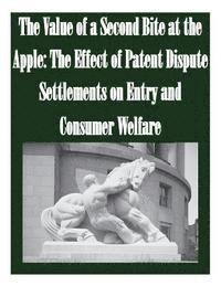 The Value of a Second Bite at the Apple: The Effect of Patent Dispute Settlements on Entry and Consumer Welfare 1