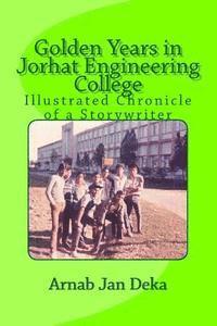 bokomslag Golden Years in Jorhat Engineering College: Illustrated Chronicle of a Storywriter