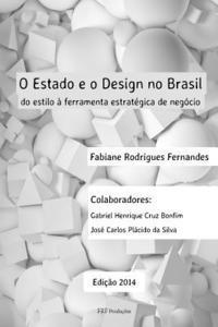 bokomslag O Estado E O Design No Brasil: Do Estilo À Ferramenta Estratégica de Negócio