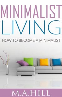 bokomslag Minimalist Living: How to Become a Minimalist