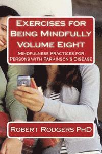 bokomslag Exercises for Being Mindfully: Mindfulness Practices for Persons with Parkinson's Disease