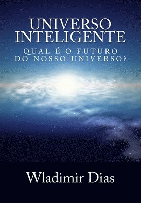 bokomslag Universo Inteligente: Qual é o futuro da vida dentro do universo?