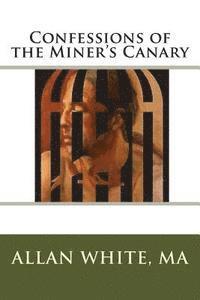 bokomslag Confessions of the Miner's Canary