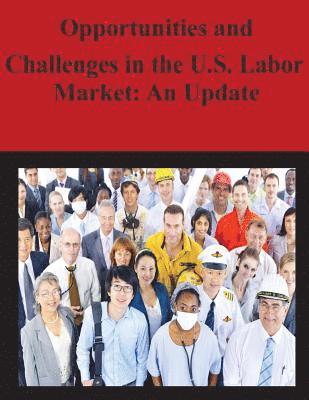 Jason Furman, Council of Economic Advisors - Opportunities and Challenges in the U.S. Labor Market: An Update, Häftad
