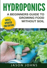 bokomslag Hydroponics - A Beginners Guide To Growing Food Without Soil
