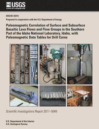 bokomslag Paleomagnetic Correlation of Surface and Subsurface Basaltic Lava Flows and Flow Groups in the Southern Part of the Idaho National Laboratory, Idaho,