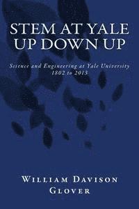 bokomslag STEM at Yale: Up Down Up: History of Science and Engineering at Yale University