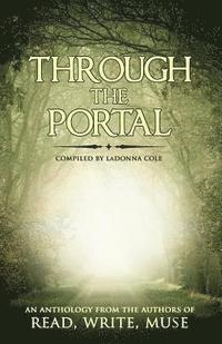 bokomslag Through the Portal: An Anthology from the Authors of Read Write Muse