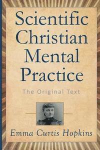 bokomslag Scientific Christian Mental Practice: The Original Text