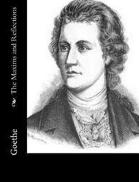 Goethe - The Maxims and Reflections, Häftad