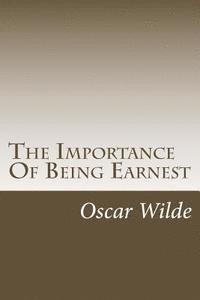 The Importance Of Being Earnest: A Trivial Comedy For Serious People 1