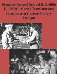 bokomslag Brigadier General Samuel B. Griffith II, USMC: Marine Translator and Interpreter