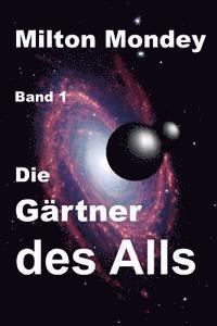 bokomslag Die Gärtner des Alls: Band 1