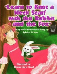 bokomslag Learn To Knot A Neck Scarf With The Rabbit And The Fox