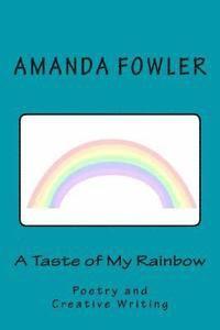 bokomslag A Taste of My Rainbow: Poetry and Creative Writing