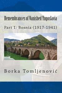 bokomslag Remembrances of Vanished Yugoslavia: Part 1: Bosnia (1917-1941) (Full Color)