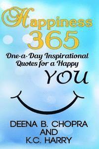 Kc Harry, Deena B. Chopra - Happiness 365: One-a-Day Inspirational Quotes for a Happy YOU, Häftad