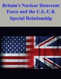 bokomslag Britain's Nuclear Deterrent Force and the U.S.-U.K. Special Relationship