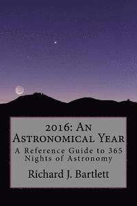 bokomslag 2016: An Astronomical Year: A Reference Guide to 365 Nights of Astronomy