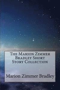 bokomslag The Marion Zimmer Bradley Short Story Collection