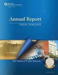 bokomslag Office of the Comptroller of the Currency: Annual Report Fiscal Year 2013