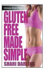 bokomslag Gluten-Free Made Simple: Curb Fatigue, Reduce Inflammation, Lose Weight