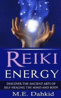 bokomslag Reiki Energy: Discover the Ancient Arts of Self-Healing the Mind and Body