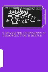 bokomslag 7 Ways to Instantly Change Your Mind