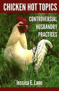 bokomslag Chicken Hot Topics: Controversial Husbandry Practices