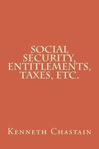 bokomslag Social Security, Entitlements, Taxes, Etc.