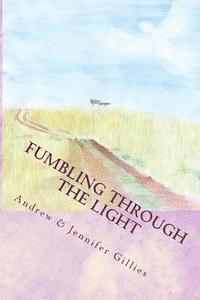 bokomslag Fumbling Through the Light: A Family's Journey to Joy