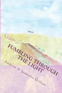 bokomslag Fumbling Through the Light: A Family's Journey to Joy
