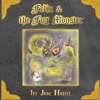 Joe Hunt - Felix and the Fog Monster, Häftad