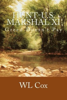 Wl Cox - Hunt-U.S. Marshal XI: Greed Doesn't Pay, Häftad