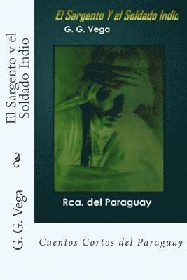 bokomslag El Sargento y el Soldado Indio: Cuentos Cortos del Paraguay